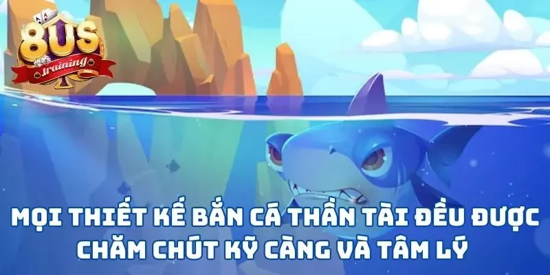 Bắn Cá Thần Tài - Phiên Bản Game Săn Cá May Mắn Tại 8US Mọi thiết kế bắn cá thần tài đều được chăm chút kỹ càng và tâm lý