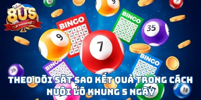 Cách Nuôi Lô Khung 5 Ngày - 3 Bước Đơn Giản Rinh Về Thưởng Lớn Theo dõi sát sao kết quả trong cách nuôi lô khung 5 ngày