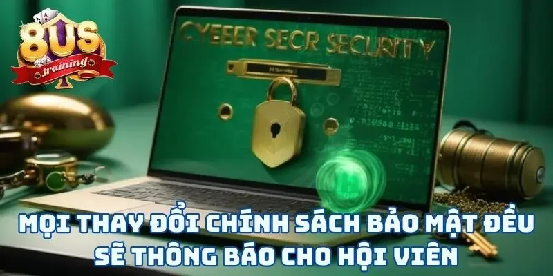 Chính Sách Bảo Mật Bất kỳ cải biên nào của chính sách bảo mật đều sẽ cập nhật cho hội viên