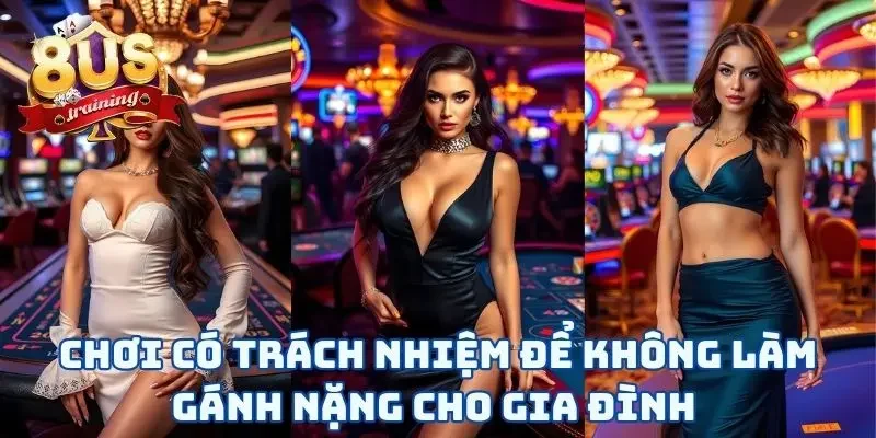 Chơi Có Trách Nhiệm Chơi có trách nhiệm để không làm gánh nặng cho gia đình