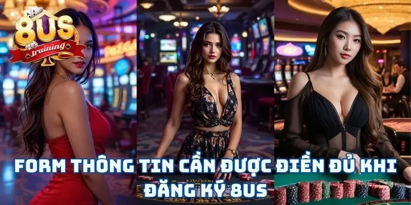 Đăng Ký 8US - 3 Bước Mở Ra Cánh Cửa Cá Cược Tuyệt Vời Form thông tin cần được điền đủ khi đăng ký 8US