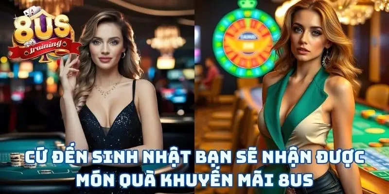 Khuyến Mãi 8US Cứ đến sinh nhật bạn sẽ nhận được món quà khuyến mãi 8US