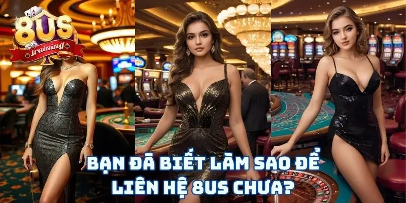 Liên Hệ 8US Liên hệ 8US không bao giờ là quá khó cả