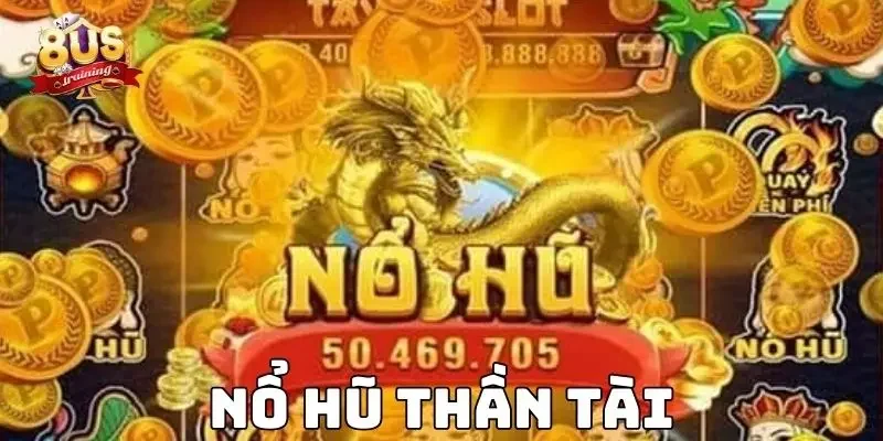 Nổ Hũ Thần Tài – Trải Nghiệm Quay Hũ Đỉnh Cao Tại 8US Nổ hũ thần tài – Trải nghiệm quay hũ đỉnh cao tại 8US