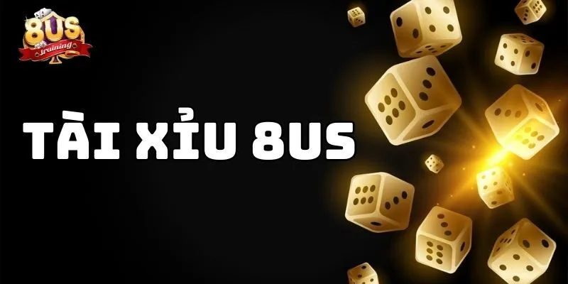 Tài Xỉu 8us – Trải Nghiệm Game Xúc Xắc Đỉnh Cao Tài Xỉu 8us – Trải Nghiệm Game Xúc Xắc Đỉnh Cao