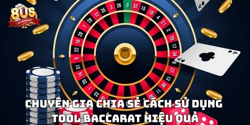 Tool Baccarat – Trợ Thủ Đắc Lực Của Các Cao Thủ Lão Làng Chuyên gia chia sẻ cách sử dụng tool baccarat hiệu quả