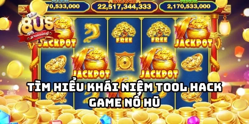 Tool Hack Game Nổ Hũ - Giải Pháp Tối Ưu Tăng Tỷ Lệ Thắng Mỗi Ngày Tìm hiểu khái niệm tool hack game nổ hũ